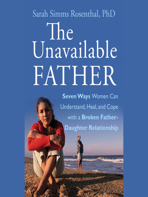Title details for The Unavailable Father by Sarah S. Rosenthal - Available